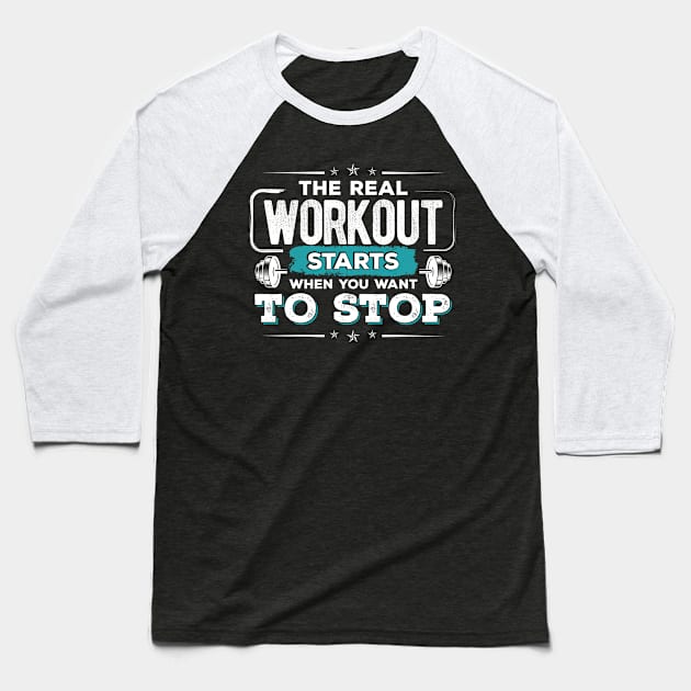 The Real Workout Starts When You Want To Stop product Baseball T-Shirt by KnMproducts